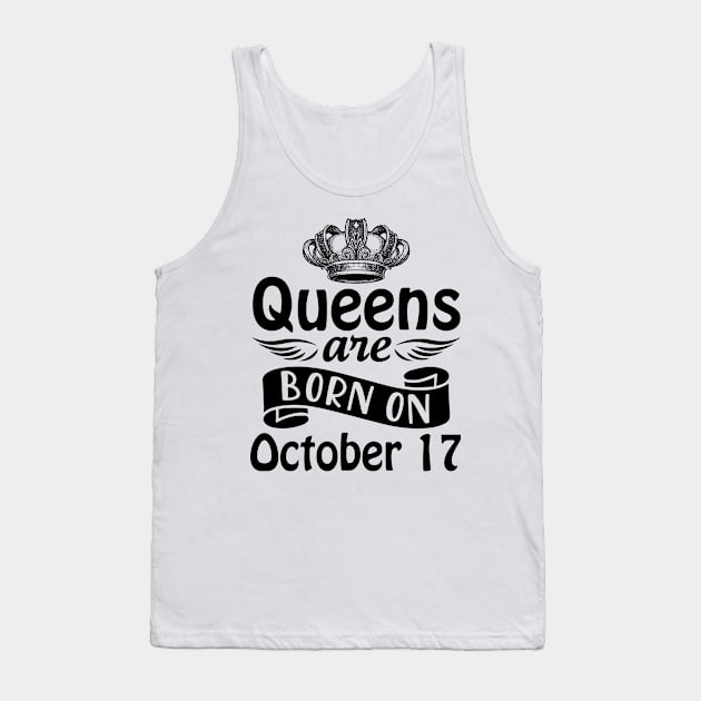 Queens Are Born On October 17 Happy Birthday To Me You Mommy Nana Aunt Sister Daughter Wife Tank Top by joandraelliot